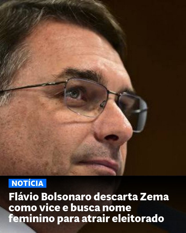 Flávio Bolsonaro descarta Zema como vice e busca nome feminino para atrair eleitorado - Post para compartilhamento via WhatsApp