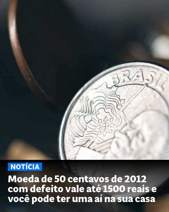 Moeda de 50 centavos de 2012 com defeito vale até 1500 reais e você pode ter uma aí na sua casa - Post para compartilhamento via WhatsApp