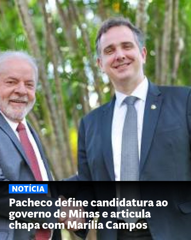 Pacheco define candidatura ao governo de Minas e articula chapa com Marília Campos - Post para compartilhamento via WhatsApp