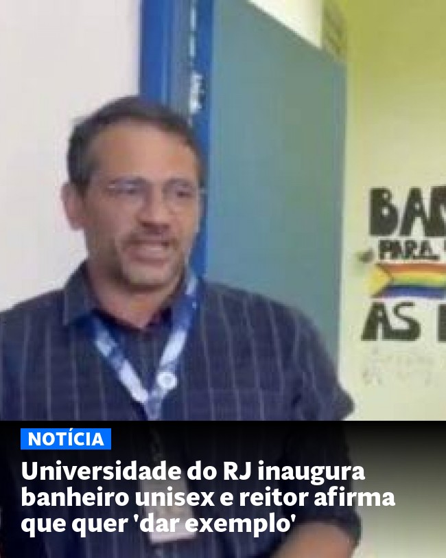 Universidade do RJ inaugura banheiro unisex e reitor afirma que quer 'dar exemplo' - Post para compartilhamento via WhatsApp
