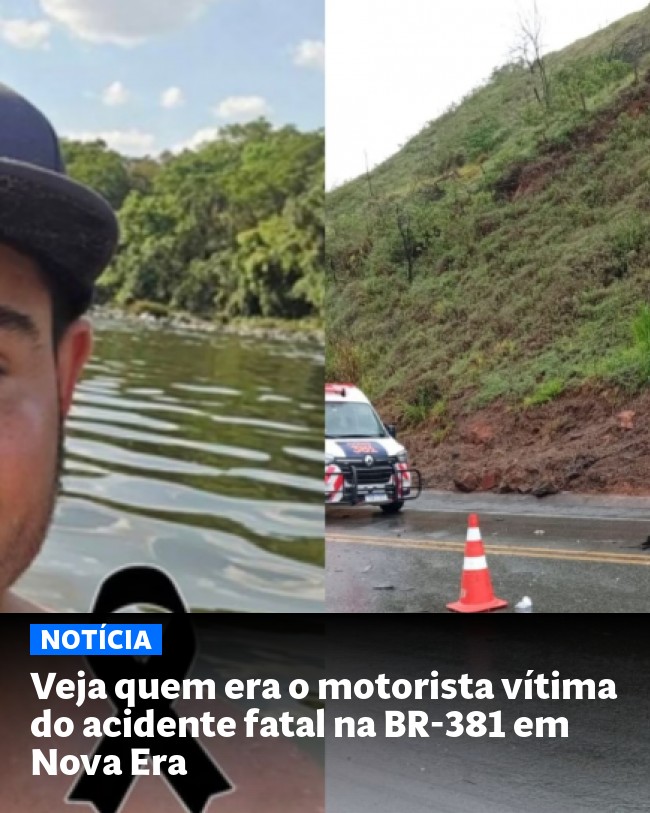 Veja quem era o motorista vítima do acidente fatal na BR-381 em Nova Era - Post para compartilhamento via WhatsApp