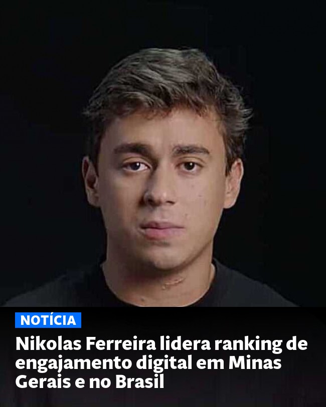 Nikolas Ferreira lidera ranking de engajamento digital em Minas Gerais e no Brasil - Post para compartilhamento via WhatsApp
