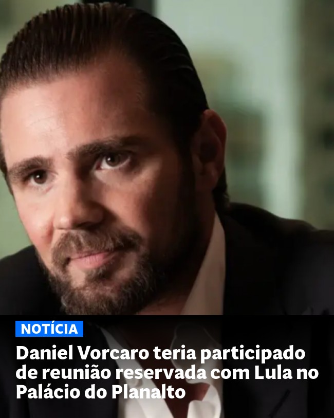 Daniel Vorcaro teria participado de reunião reservada com Lula no Palácio do Planalto - Post para compartilhamento via WhatsApp