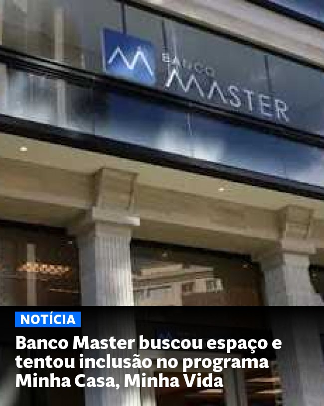 Banco Master buscou espaço e tentou inclusão no programa Minha Casa, Minha Vida - Post para compartilhamento via WhatsApp