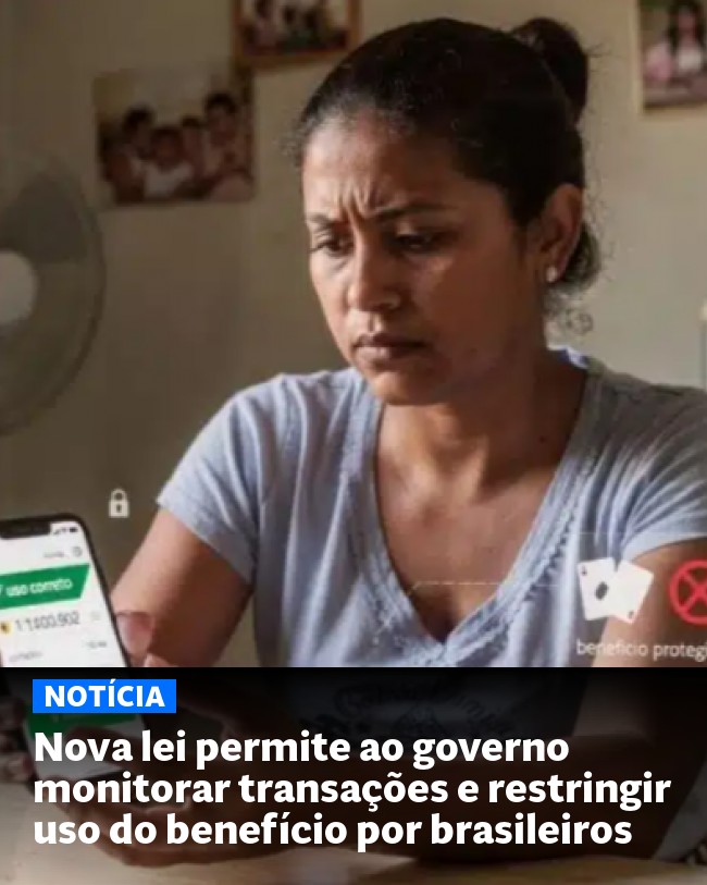 Nova lei permite ao governo monitorar transações e restringir uso do benefício por brasileiros - Post para compartilhamento via WhatsApp