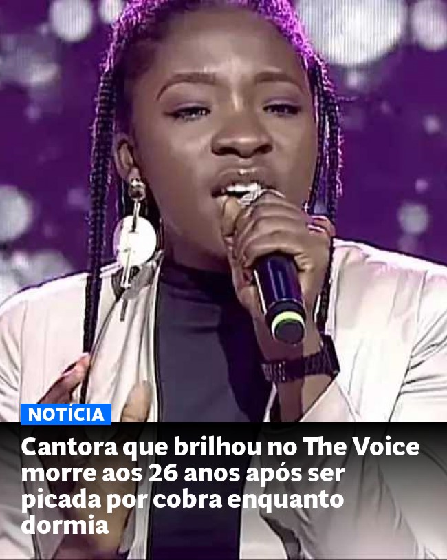 Cantora que brilhou no The Voice morre aos 26 anos após ser picada por cobra enquanto dormia - Post para compartilhamento via WhatsApp