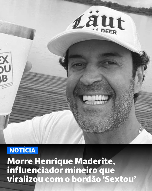 Morre Henrique Maderite, influenciador mineiro que viralizou com o bordão ‘Sextou’ - Post para compartilhamento via WhatsApp