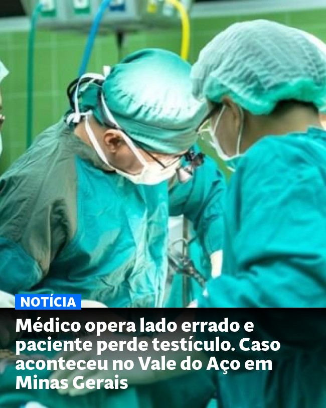 Médico opera lado errado e paciente perde testículo. Caso aconteceu no Vale do Aço em Minas Gerais - Post para compartilhamento via WhatsApp