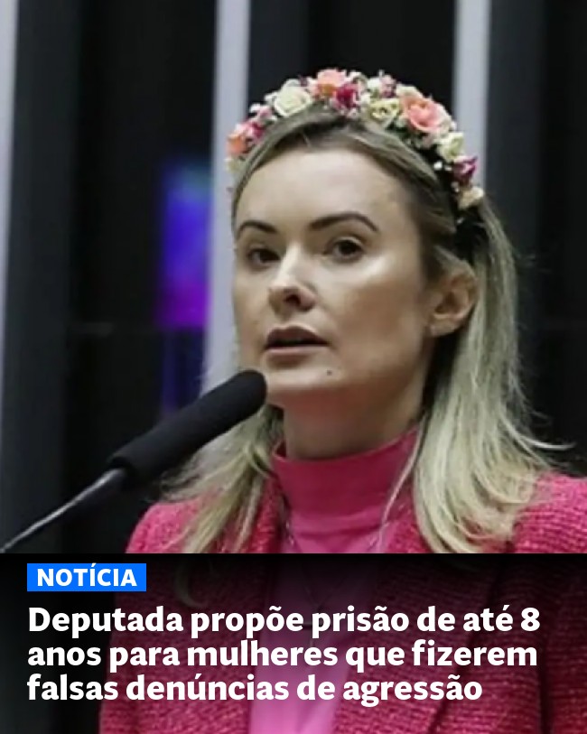 Deputada propõe prisão de até 8 anos para mulheres que fizerem falsas denúncias de agressão - Post para compartilhamento via WhatsApp