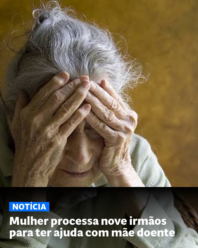 Mulher processa nove irmãos para ter ajuda com mãe doente - Post para compartilhamento via WhatsApp