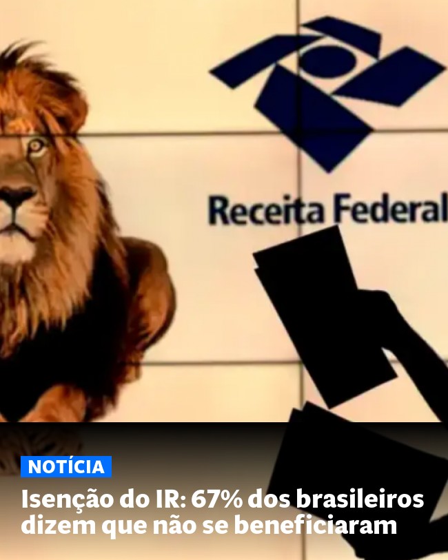 Isenção do IR: 67% dos brasileiros dizem que não se beneficiaram - Post para compartilhamento via WhatsApp