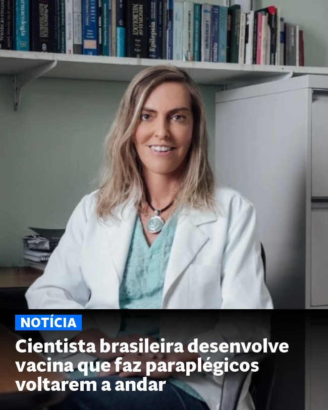 Cientista brasileira desenvolve vacina que faz paraplégicos voltarem a andar - Post para compartilhamento via WhatsApp