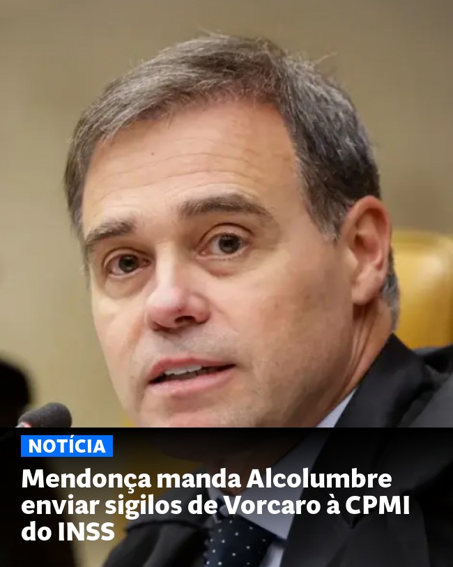 Mendonça manda Alcolumbre enviar sigilos de Vorcaro à CPMI do INSS - Post para compartilhamento via WhatsApp