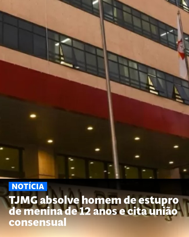 TJMG absolve homem de estupro de menina de 12 anos e cita união consensual - Post para compartilhamento via WhatsApp