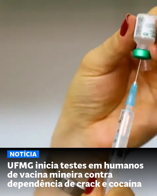 UFMG inicia testes em humanos de vacina mineira contra dependência de crack e cocaína - Post para compartilhamento via WhatsApp