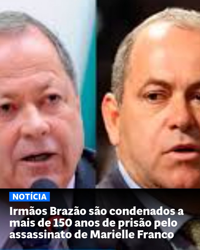Irmãos Brazão são condenados a mais de 150 anos de prisão pelo assassinato de Marielle Franco - Post para compartilhamento via WhatsApp