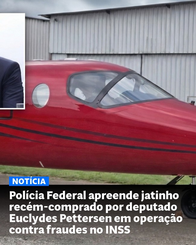 Polícia Federal apreende jatinho recém-comprado por deputado Euclydes Pettersen em operação contra fraudes no INSS - Post para compartilhamento via WhatsApp