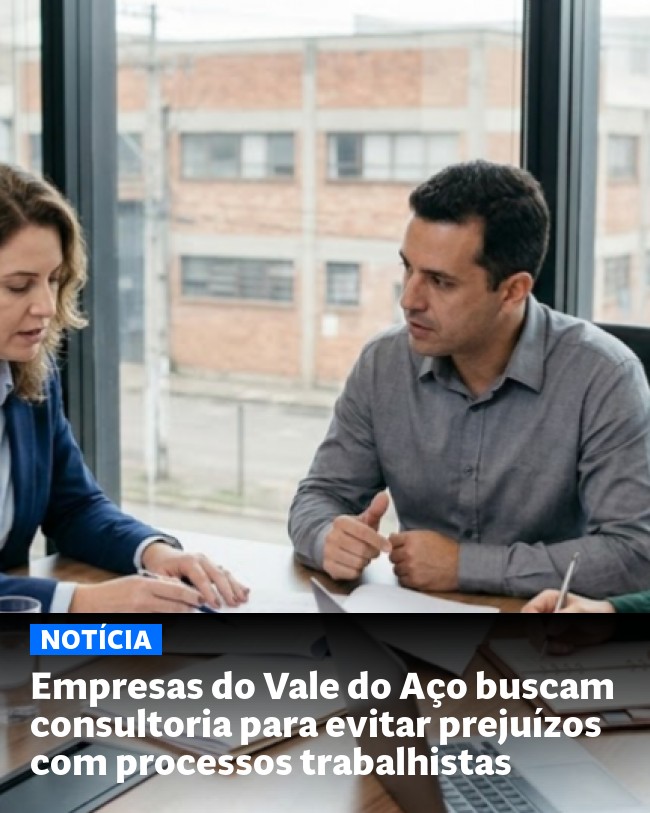 Empresas do Vale do Aço buscam consultoria para evitar prejuízos com processos trabalhistas - Post para compartilhamento via WhatsApp