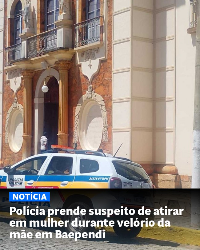 Polícia prende suspeito de atirar em mulher durante velório da mãe em Baependi - Post para compartilhamento via WhatsApp