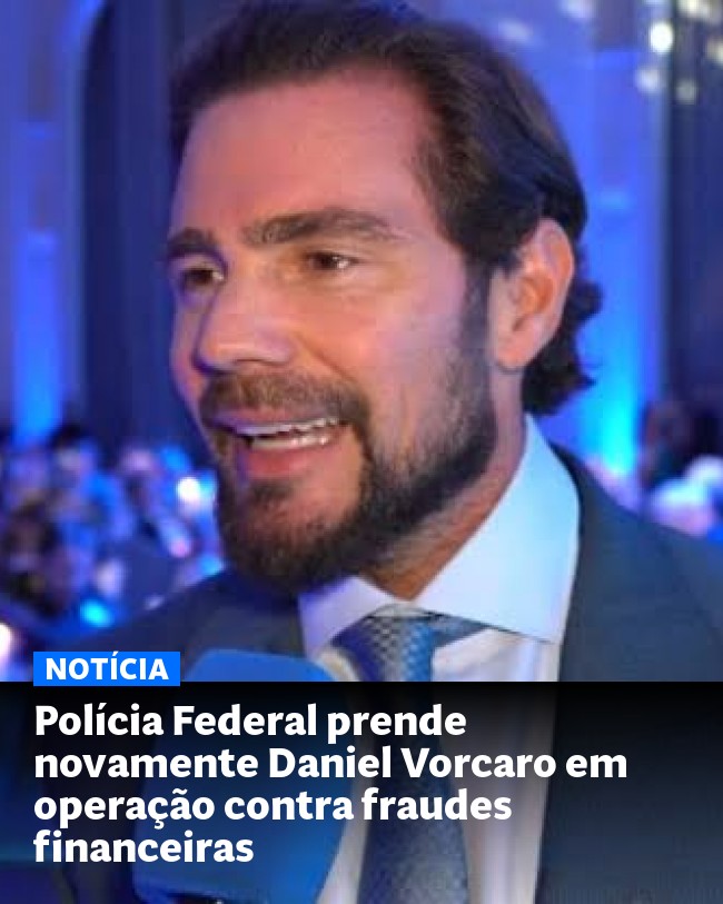 Polícia Federal prende novamente Daniel Vorcaro em operação contra fraudes financeiras - Post para compartilhamento via WhatsApp