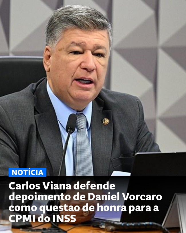 Carlos Viana defende depoimento de Daniel Vorcaro como questao de honra para a CPMI do INSS - Post para compartilhamento via WhatsApp