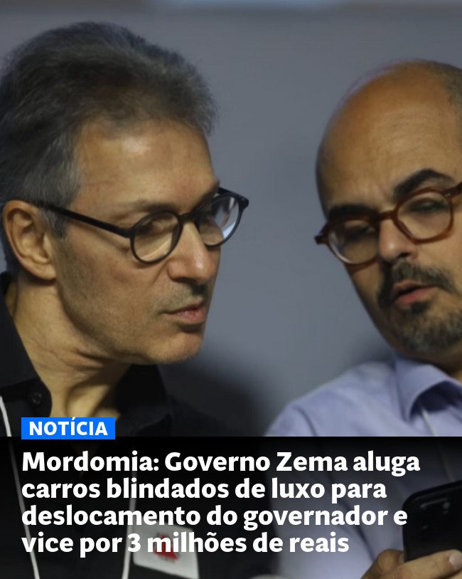 Mordomia: Governo Zema aluga carros blindados de luxo para deslocamento do governador e vice por 3 milhões de reais - Post para compartilhamento via WhatsApp