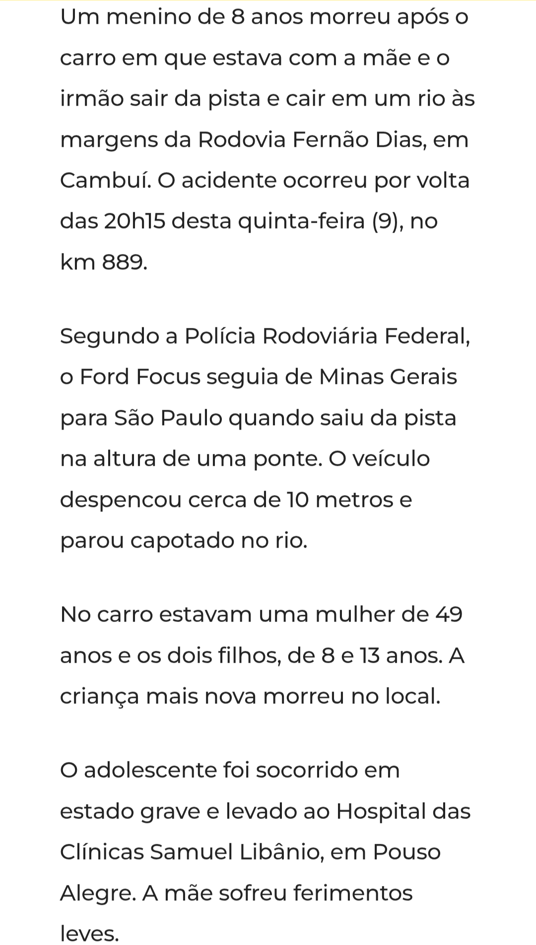Um trágico acidente registrado na noite da última quinta-feira, dia 9, na Rodovia Fernão Dias, no município de Cambuí, resultou na morte de um menino de...